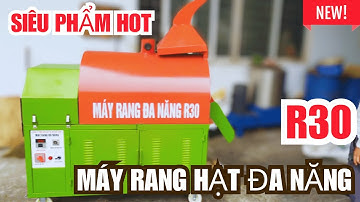 Máy Rang Hạt R30 Rang Chín Nhanh, Chín Đều Phục Vụ Các Hộ Kinh Doanh