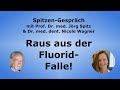 Raus aus der Fluorid-Falle! - Spitzen-Gespräch mit Dr. dent. Nicole Wagner & Prof. Dr. Jörg Spitz