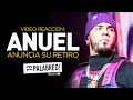 LA VERDADERA RAZÓN DEL RETIRO DE ANUEL #ElPalabreo