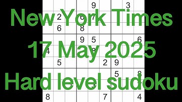 Sudoku solution – New York Times 17 May 2025 Hard level