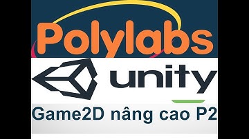 Unity Game nâng cao - Lab2 - Thiết kế Scene (video2)