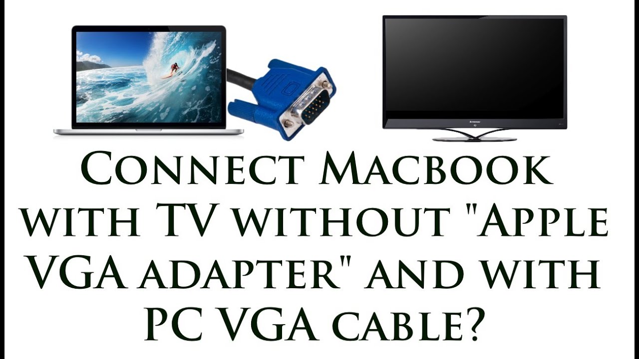 How to connect Macbook with TV without "Apple VGA adapter" and with PC