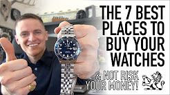 The 7 Best Watch Sellers You Need To Know - Brand New, Pre-Owned & Vintage - Entry Level To Luxury