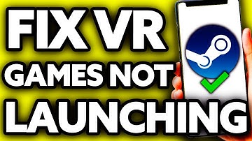 How To Fix Steam VR Games Not Launching [ONLY Way!]