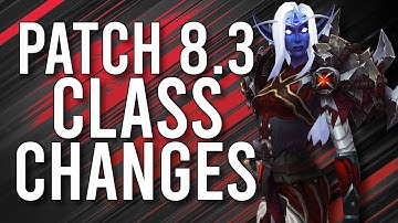 Future Class Updates! All Class Changes Happening In Patch 8.3! - WoW: Battle For Azeroth 8.2