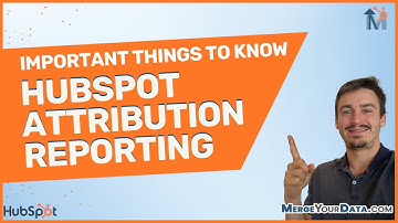 Important Things to Know About HubSpot Attribution Reporting