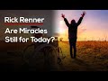Are Miracles Still for Today? — Rick Renner