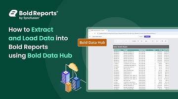 How to Extract and Load Data in Reports Using the Bold Data Hub