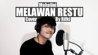 MELAWAN RESTU - MAHALINI | COVER BY RIFKI