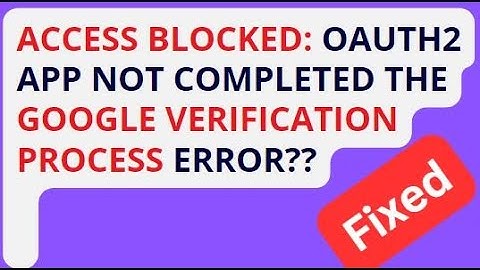 Error 403: access_denied App not completed the Google verification process?? #infysky #reactjs