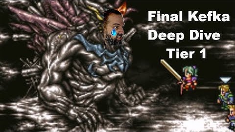 Final Fantasy 6 Worlds Collide - Final Kefka Deep Dive Tutorial - Tier 1