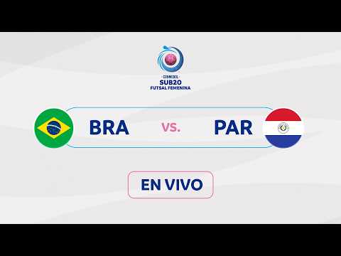EN VIVO | BRASIL vs. PARAGUAY | CONMEBOL SUB 20 FUTSAL FEMENINA