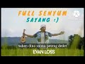 Lirik Lagu FULL SENYUM SAYANG - EVAN LOSS