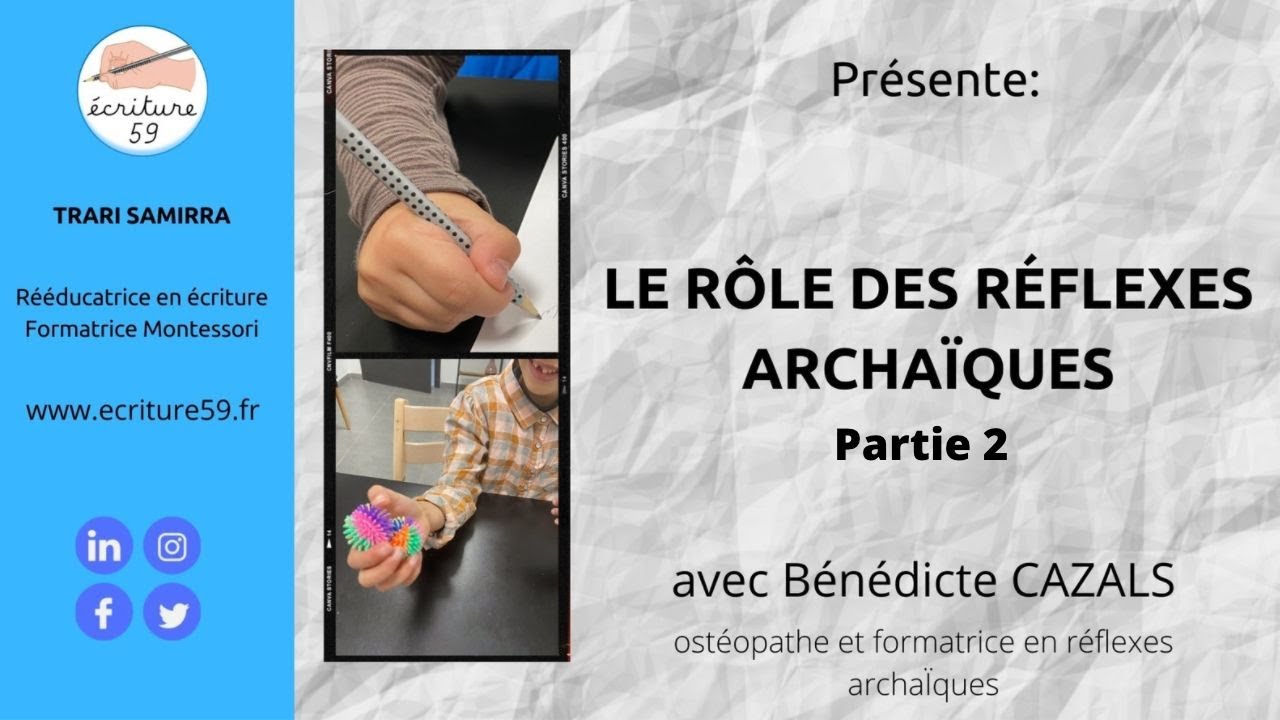 Le rôle des réflexes archaïques dans l'écriture. Avec Bénédicte CAZALS partie 2