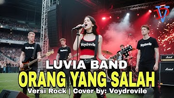 ORANG YANG SALAH – Luvia Band  Versi Rock Metal Cover Super Epic.! by Voy Drevile