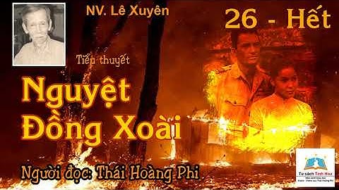 NGUYỆT ĐỒNG XOÀI. Tập 26 - Hết. Tác giả: NV. Lê Xuyên. Người đọc: Thái Hoàng Phi