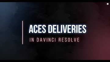 ACES Deliveries in DaVinci Resolve [PARTNER PROVIDED]