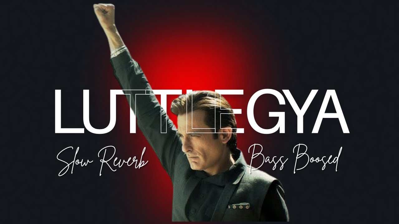 LUTT LE GAYA 🔥 (Bass Boosted + Slow Reverb) | Feel the Heartbeat 💔 | Monk3y Bass