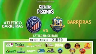 COPA DAS PISCINAS DE BASE 2026 | ATLETICO BARREIRAS x BARREIRAS 1 | CATEGORIA SUB-20 | 30/04/2026