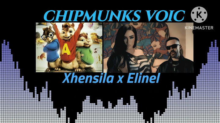 Xhensila x Elinel - A e ke provu(Chipmunksvoic)