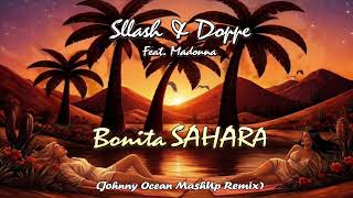 Sllash &amp; Doppe Feat. Madonna - Bonita Sahara (Johnny Ocean MashUp Remix)