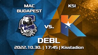 DEBL | MAC Budapest - KSI | 2022.10.30.