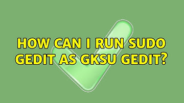 Ubuntu: How can I run sudo gedit as gksu gedit?