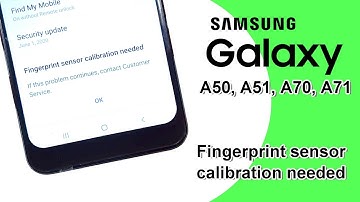 Galaxy A50 fingerprint sensor calibration needed, A70, A51, A71