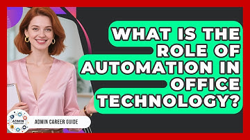 What Is The Role Of Automation In Office Technology? - Admin Career Guide