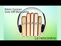 Rémi CASTAN - Voix OFF Masculine - Livre Audio - La rencontre de Christian Bobin