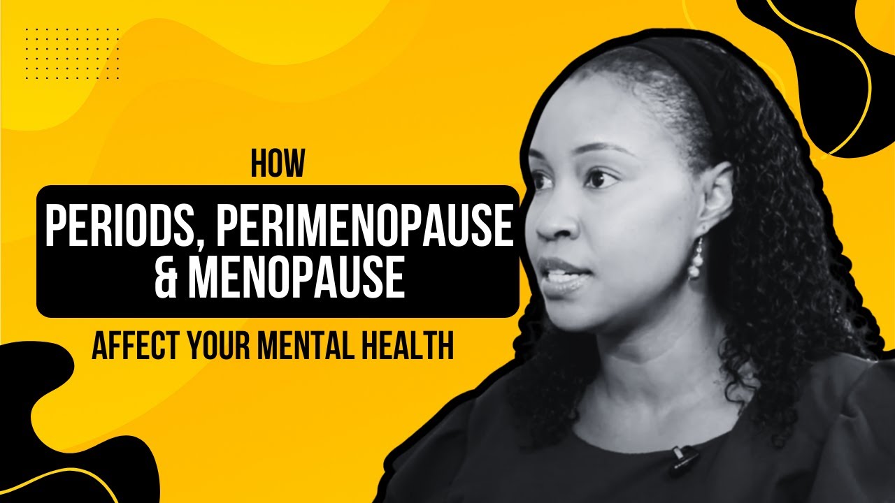 How Your Periods, Perimenopause And Menopause Are Affecting Your Mental ...