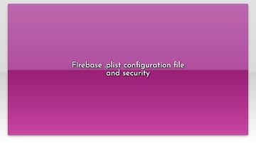 Firebase .plist configuration file and security