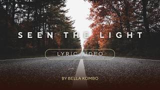 Seen the Light Lyrics by Bella Kombo.