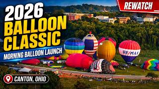 π REWATCH: Morning Balloon Launch at the 2026 Balloon Classic! | Canton, Ohio.
