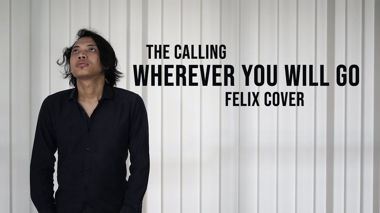 The Calling - Wherever You Will Go Felix Cover