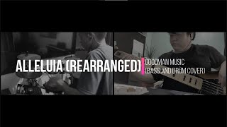Video thumbnail of "Alleluia (Rearranged) - Goodman Music (Bass and Drums Cover)"