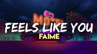 Faime - Feels Like You (lyrics).