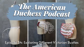 Podcast: Exploring Different Types of Victorian Bustles w/ Christina DeAngelo