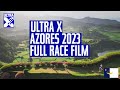 Ultra x azores 2023  full race documentary