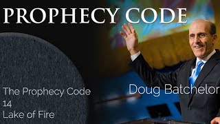 Doug Batchelor   The Prophecy Code   14 Lake of Fire