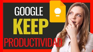 HERRAMIENTA de PRODUCTIVIDAD 🔥🔥GOOGLE KEEP 🏆🏆