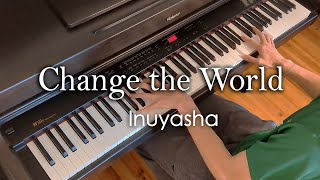 CHANGE THE WORLD - Inuyasha OP1 (Piano Arr. Animenz)