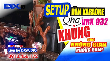 Setup dàn karaoke cao cấp sử dụng 4 bass neo và 12 treble neo - Loa QHA VRX932 / LH: 0913456172