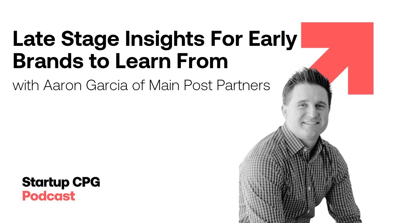 Late Stage Insights For Early Brands to Learn From: Aaron Garcia, Main Post Partners