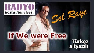 Sol Raye - If We were Free (1972) Türkçe altyazılı