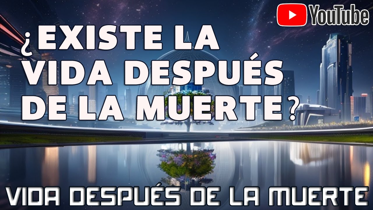¿Existe la vida después de la muerte? #vddlm - YouTube