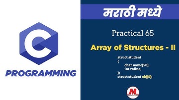Practical 65 - Array of Structure - 2 | In Marathi | Pankaj Mehta