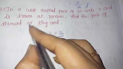 In a well shuffled pack of 52cards,a card is drawn at random,find the probability of diamond or king