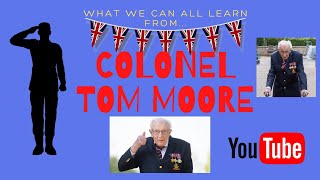 Colonel/ Captain Tom Moore - 5 Great Lessons We Can Learn From This Amazing Man! Good News Story!