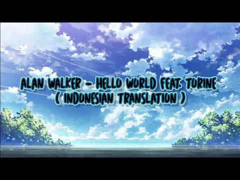 Alan Walker - Hello World Feat. Torine, Before Release ( Lirik dan terjemahan bahasa Indonesia )